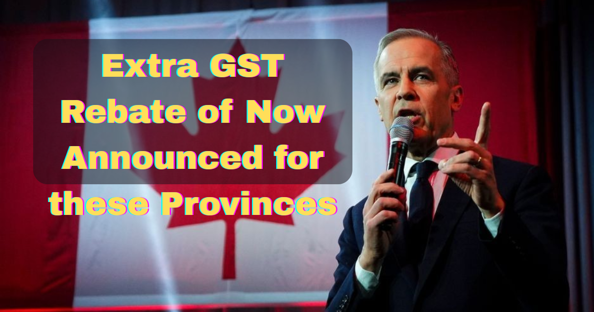 Extra GST Rebate of Now Announced for these Provinces