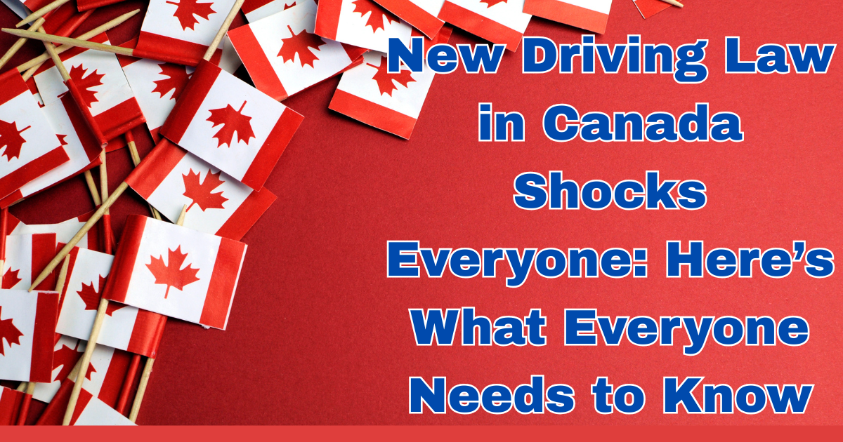 New Driving Law in Canada Shocks Everyone Here’s What Everyone Needs to Know