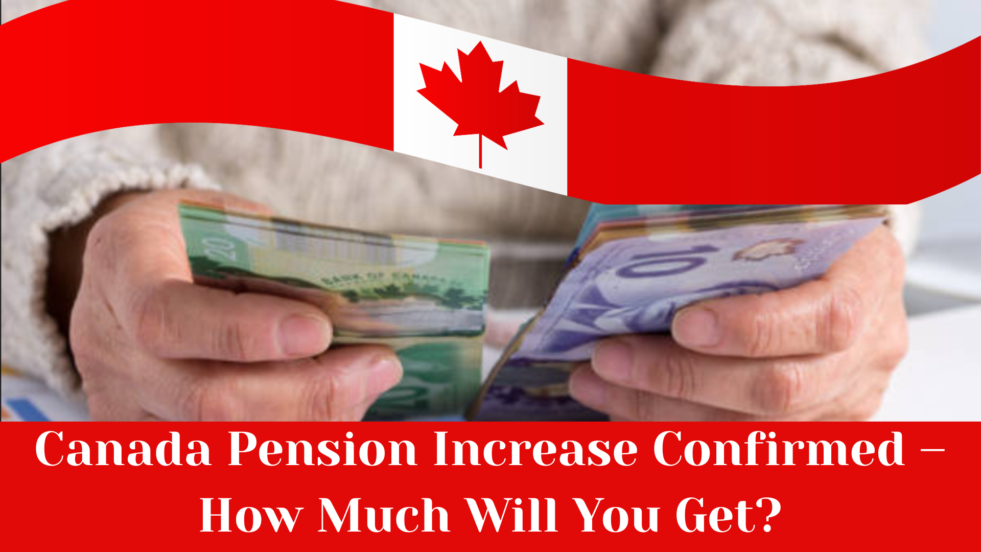 Canada Pension Increase Confirmed